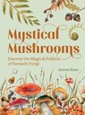 Mystical Mushrooms - Aurora Kane - 9781631069215