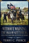 Without Warning: The Saga of Gettysburg, A Reluctant Union Hero, and the Men He Inspired - Terry C. Pierce - 9781631070266
