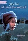 ¿Qué Fue El Tren Clandestino? - Yona Z. McDonough - 9781631134173