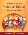 Celebra El Día de Acción de Gracias Con Beto Y Gaby - Alma Flor Ada - 9781631138812