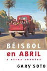 Beisbol En Abril y Otros Cuentos - Gary Soto - 9781631139116