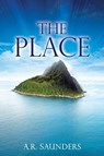 The Place - A R Saunders - 9781631295201