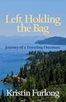Left Holding the Bag - Kristin Furlong - 9781631320576