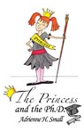 The Princess and The Ph.D. - Adrienne H Small - 9781631320934