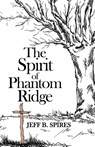 The Spirit of Phantom Ridge - Jeff B. Spires - 9781631322525