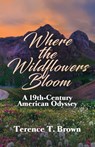 Where the Wildflowers Bloom - Terence T. Brown - 9781631322563