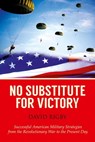 No Substitute for Victory - David Rigby - 9781631440182