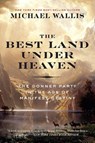 The Best Land Under Heaven - Michael Wallis - 9781631494000