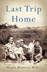 Last Trip Home - Wanda Maureen Miller - 9781631523397