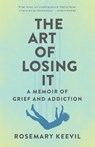 The Art of Losing It - Rosemary Keevil - 9781631527777