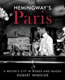 Hemingway's Paris - Robert Wheeler - 9781631580536