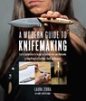 A Modern Guide to Knifemaking - Laura Zerra - 9781631595059