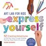 Art Lab for Kids: Express Yourself - Susan Schwake - 9781631595929