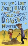 The Long-Lost Secret Diary of the World's Worst Dinosaur Hunter - Tim Collins - 9781631631962