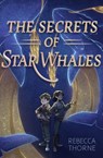 Secrets of Star Whales - THORNE,  Rebecca - 9781631634413
