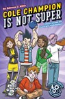 Cole Champion Is Not Super - Rebecca J. Allen - 9781631635885