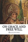 On Grace and Free Will - Augustine - 9781631740114