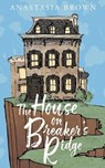 The House on Breaker's Ridge - Anastasia Brown - 9781631838033