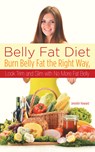 Belly Fat Diet: Burn Belly Fat the Right Way, Look Trim and Slim with No More Fat Belly - Jennifer Howard - 9781631877872