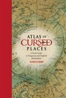 Atlas of Cursed Places - Olivier Le Carrer - 9781631910005