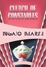 CLUTCH OF CONSTABLES - Ngaio Marsh - 9781631940422
