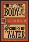 The Student Body • Bodies of Water - J.S. Borthwick - 9781631943003