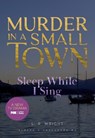 Sleep While I Sing: Murder in a Small Town - L. R. Wright - 9781631943171