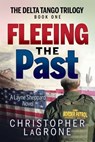 Fleeing the Past - Christopher LaGrone - 9781631950780