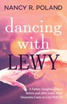 Dancing with Lewy - Nancy R. Poland - 9781631951282