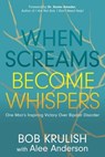 When Screams Become Whispers - Bob Krulish ; Alee Anderson - 9781631953149