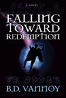 Falling Toward Redemption - B. D. Vannoy - 9781631953255