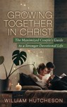 Growing Together in Christ - William Hutcheson - 9781631953736