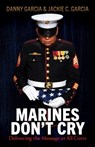 Marines Don't Cry - Danny Garcia ; Jackie C. Garcia - 9781631956416