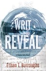 Writ Reveal - Ethan T Burroughs - 9781631956805