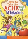 How to Take the ACHE Out of Mistakes - Kimberly Feltes Taylor ; Eric Braun - 9781631983085