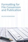 Formatting for File Conversion and Publication - Helen Wisniewski - 9781631994296