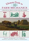 Ultimate Guide to Farm Mechanics - Fred D. Crawshaw ; Byron D. Halsted ; James H. Stephenson ; E. W. Lehmann - 9781632201645