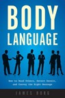 Body Language: How to Read Others, Detect Deceit, and Convey the Right Message - James Borg - 9781632203359