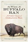When Buffalo Ran - George Bird Grinnell - 9781632207692