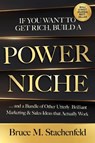 If You Want to Get Rich, Build a Power Niche - Bruce M. Stachenfeld - 9781632261700