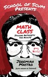 School of Scum Presents: Math Class - Jeremiah Mastro - 9781632281050