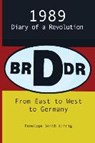 From East to West to Germany; 1989 - EIFRIG,  Penelope Smith - 9781632330376