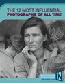 The 12 Most Influential Photographs of All Time - Marne Ventura - 9781632354129