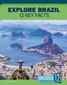 Explore Brazil: 12 Key Facts - Todd Kortemeier - 9781632355515