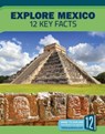 Explore Mexico: 12 Key Facts - Patricia Hutchison - 9781632355577