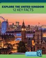 Explore the United Kingdom: 12 Key Facts - Patricia Hutchison - 9781632355614