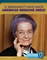 12 Immigrants Who Made American Medicine Great - Meg Marquardt - 9781632355744