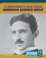 12 Immigrants Who Made American Science Great - Tristan Poehlmann - 9781632355768