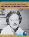 12 Immigrants Who Made American Technology Great - Tristan Poehlmann - 9781632355782