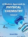 Modern Approach to Physical Chemistry: Volume II - Bernard Wilde - 9781632380029